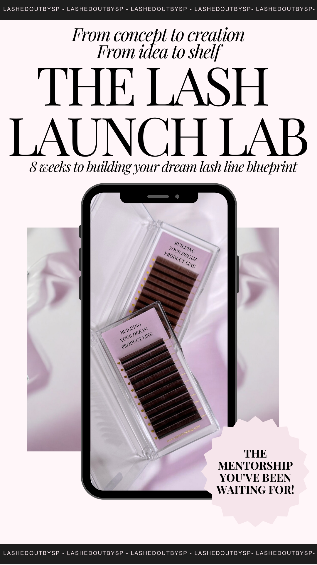 THE LASH LAUNCH LAB | 8 WEEK PRODUCT DEVELOPMENT MENTORSHIP PROGRAM